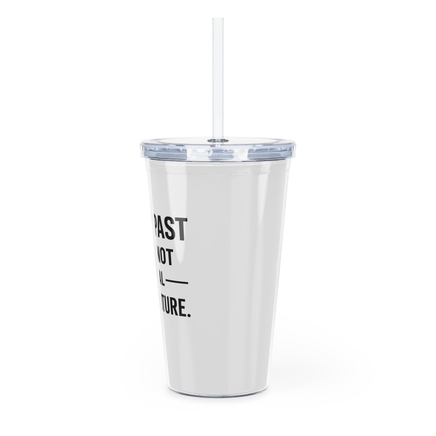 Motivia 20 oz plastic tumbler your past